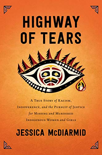 Jessica McDiarmid/Highway of Tears@ A True Story of Racism, Indifference, and the Pur