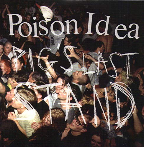 Poison Idea/Pig's Last Stand@Explicit Version@.