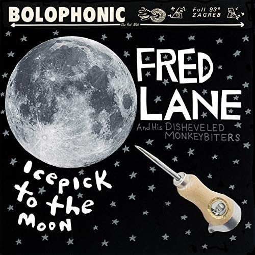 Fred Lane & His Disheveled Monkeybiters/Icepick to the Moon