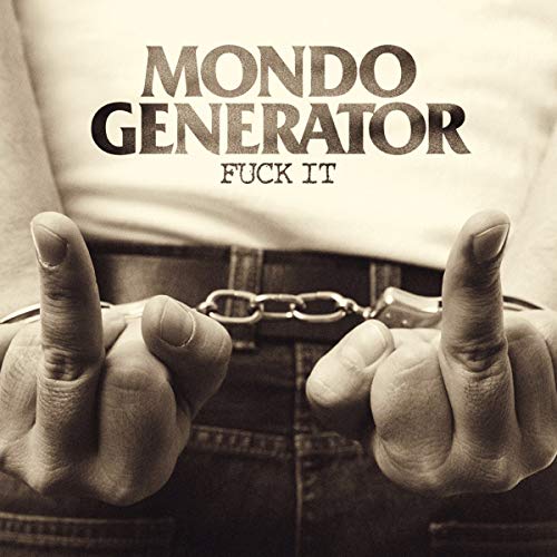 Mondo Generator/Fuck It