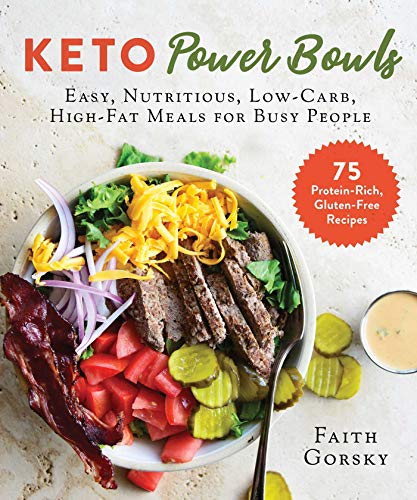 Faith Gorsky Keto Power Bowls Easy Nutritious Low Carb High Fat Meals For Bu 