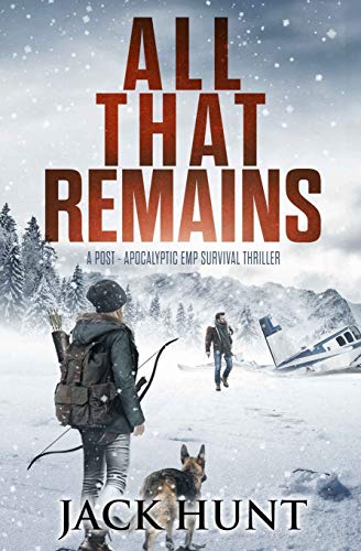 Jack Hunt/All That Remains@ A Post-Apocalyptic EMP Survival Thriller