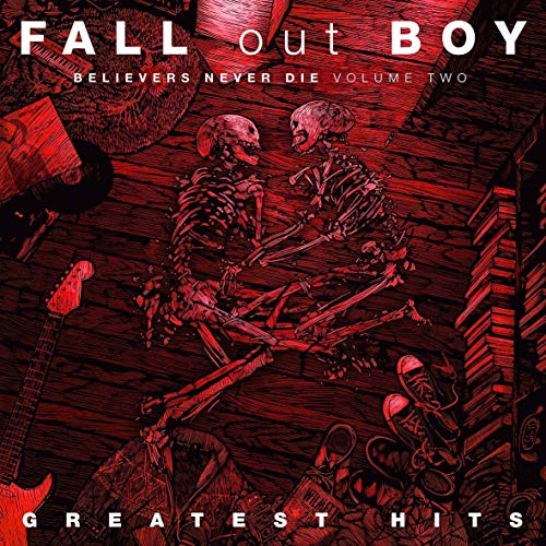 Fall Out Boy/Believers Never Die Vol 2: Greatest Hits