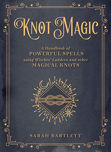 Sarah Bartlett/Knot Magic@A Handbook of Powerful Spells Using Witches' Ladders and other Magical Knots