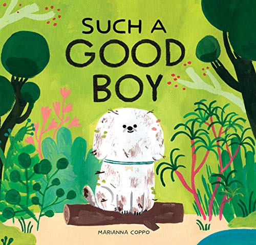 Marianna Coppo/Such a Good Boy@ (Dog Books for Kids, Pets for Children)