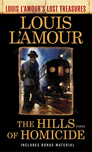 Louis L'Amour/The Hills of Homicide (Louis l'Amour's Lost Treasu@ Stories