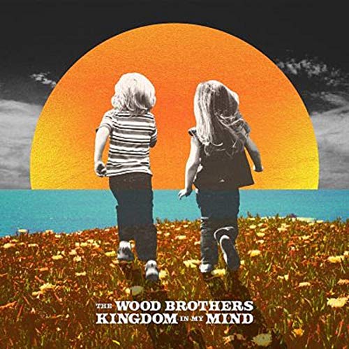 The Wood Brothers/Kingdom In My Mind