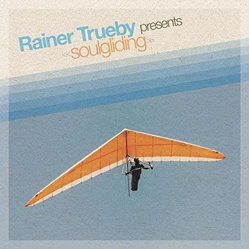 Rainer Truby/Rainer Trueby Presents Soulgliding