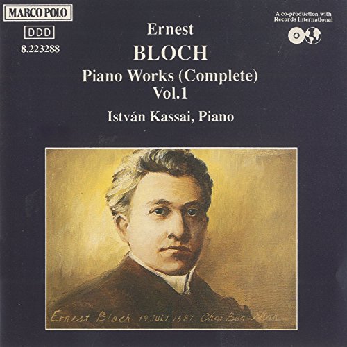 E. BLOCH/Bloch: Piano Works (Complete), Vol. 1