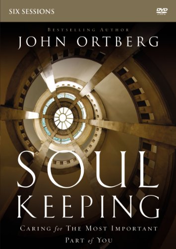 Soul Keeping/Caring For The Most Important Part Of You@John Ortberg