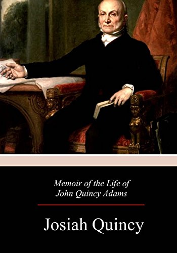 Josiah Quincy/Memoir of the Life of John Quincy Adams