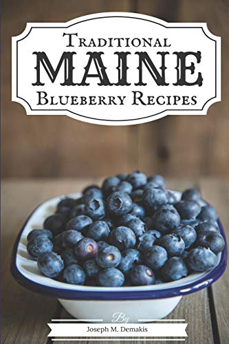 Joseph Demakis/Traditional Maine Blueberry Recipes
