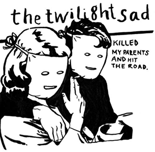 Twilight Sad/Killed My Parents And Hit The@.