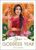 Skye Alexander Your Goddess Year A Week By Week Guide To Invoking The Divine Femin 