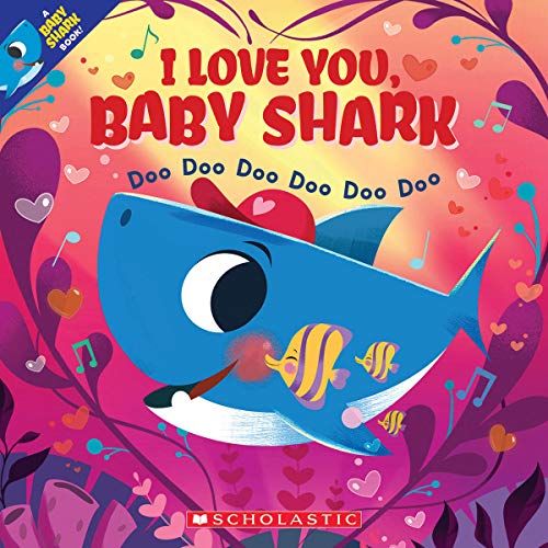 John John Bajet/I Love You, Baby Shark@ Doo Doo Doo Doo Doo Doo (a Baby Shark Book)