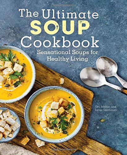 Dru Melton The Ultimate Soup Cookbook Sensational Soups For Healthy Living 