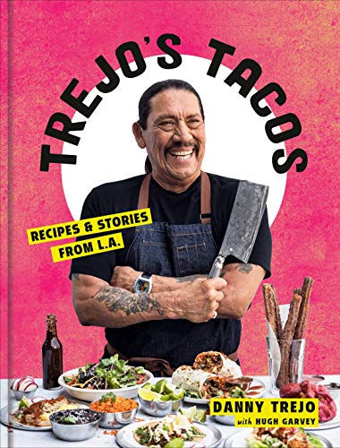 Danny Trejo/Trejo's Tacos@ Recipes and Stories from L.A.: A Cookbook