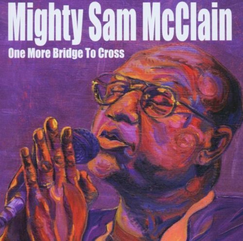 Mighty Sam McClain/One More Bridge To Cross