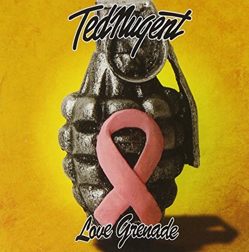 Ted Nugent/Love Grenade
