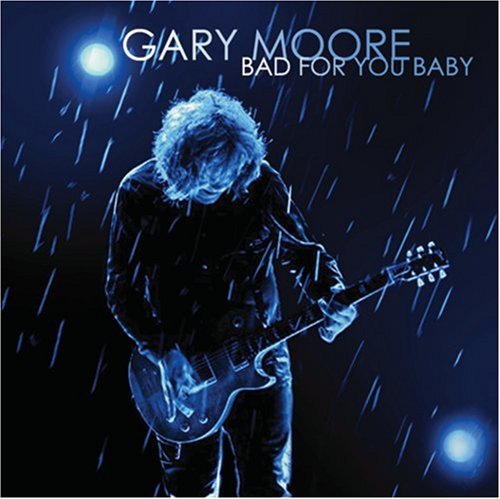 Gary Moore Bad For You Baby 