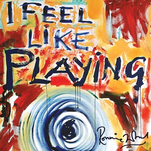 Ronnie Wood/I Feel Like Playing
