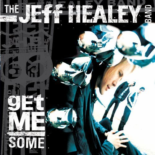 Jeff Band Healey/Get Me Some