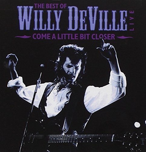 Willy Deville/Come A Little Closer