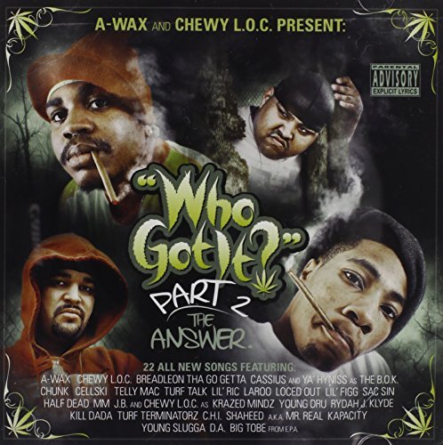 A-Wax & Chewy L.O.C. Present/Who Got It-Pt. 2 The Answer@Explicit Version