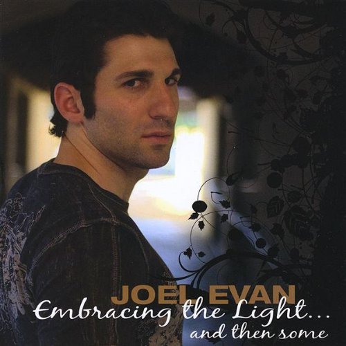 Joel Evan/Embracing The Lightand Then So