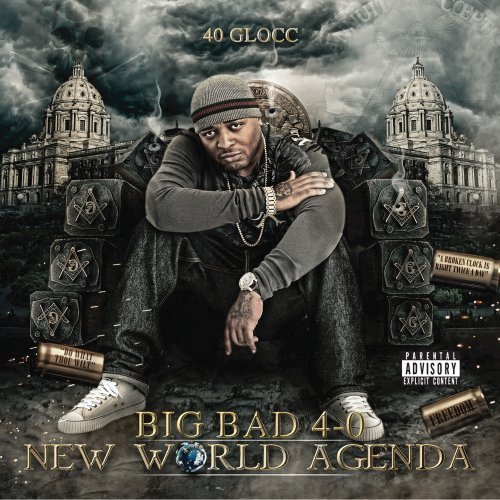 40 Glocc/Big Bad 40: New World Agenda@Explicit