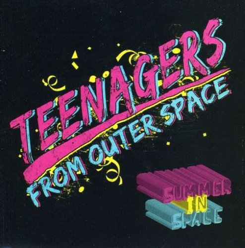 Teenagers From Outer Space/Summer In Space