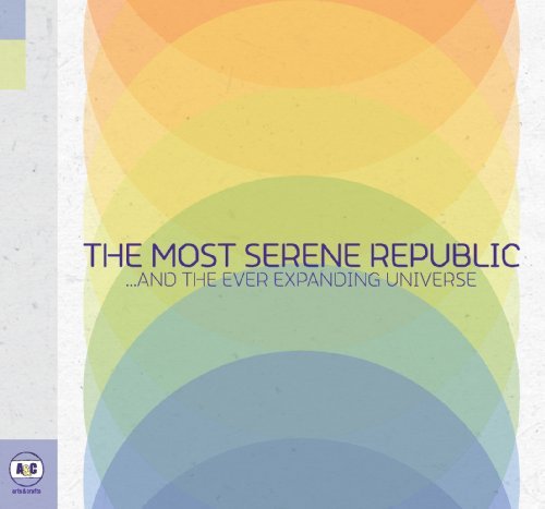 Most Serene Republic/And The Ever Expanding Univers