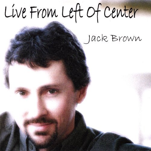 Jack Brown/Live From Left Of Center