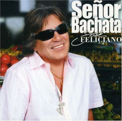 Jose Feliciano Senor Bachata 