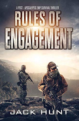 Jack Hunt/Rules of Engagement@ A Post-Apocalyptic EMP Survival Thriller