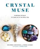 Heather Askinosie Crystal Muse Everyday Rituals To Tune In To The Real You 