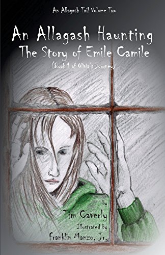 Manzo Franklin Jr. An Allagash Haunting The Story Of Emile Camile (book 1 Of Olivia's Jo 