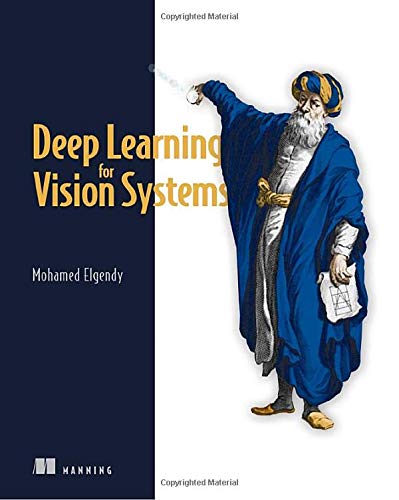 Mohamed Elgendy Deep Learning For Vision Systems 