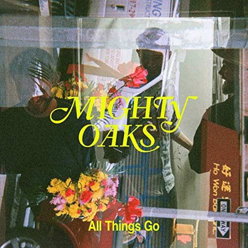 Mighty Oaks/All Things Go