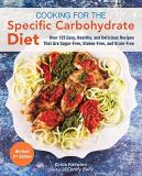 Erica Kerwien Cooking For The Specific Carbohydrate Diet Over 125 Easy Healthy And Delicious Recipes Tha 0002 Edition; 