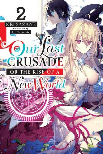 Kei Sazane/Our Last Crusade or the Rise of a New World, Vol.