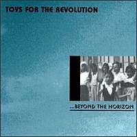 Toys for the Revolution/Beyond The Horizon