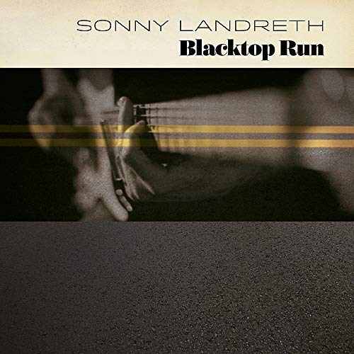 Sonny Landreth/Blacktop Run