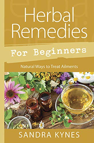 Sandra Kynes/Herbal Remedies for Beginners@ Natural Ways to Treat Ailments