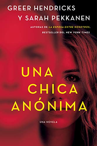 Greer Hendricks/An Anonymous Girl \ Una Chica An?nima (Spanish Edi