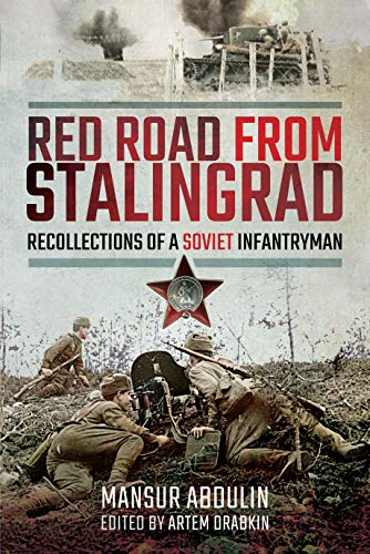 Mansur Abdulin/Red Road from Stalingrad@ Recollections of a Soviet Infantryman