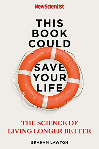Graham Lawton/This Book Could Save Your Life@The Real Science to Living Longer Better