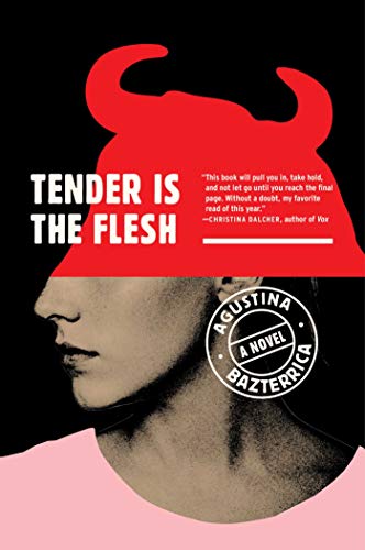 Agustina Bazterrica/Tender Is the Flesh