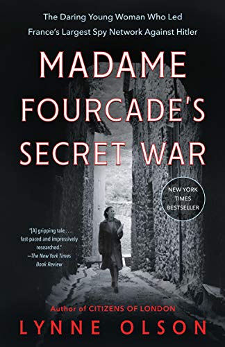 Lynne Olson/Madame Fourcade's Secret War@The Daring Young Woman Who Led France's Largest Spy Network Against Hitler