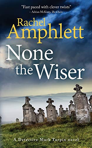 Rachel Amphlett None The Wiser A Detective Mark Turpin Murder Mystery 